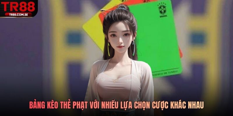 Bảng kèo thẻ phạt với nhiều lựa chọn cược khác nhau