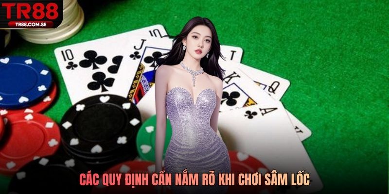 Các quy định cần nắm rõ khi chơi sâm lốc