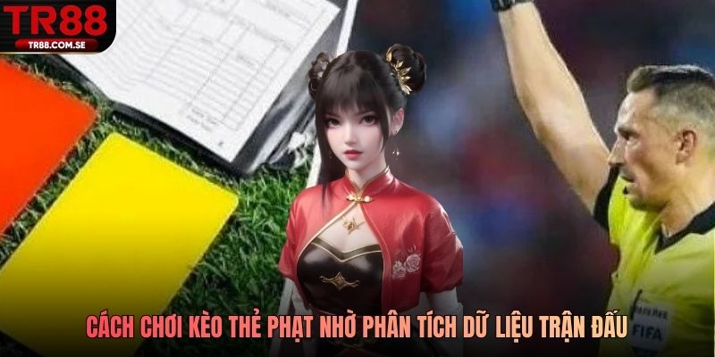Cách chơi kèo thẻ phạt nhờ phân tích dữ liệu trận đấu