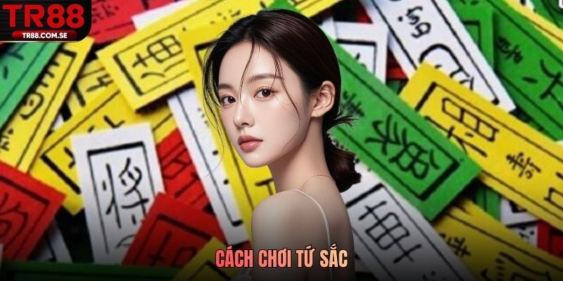 cách chơi tứ sắc