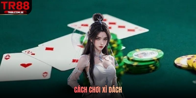 Cách chơi xì dách