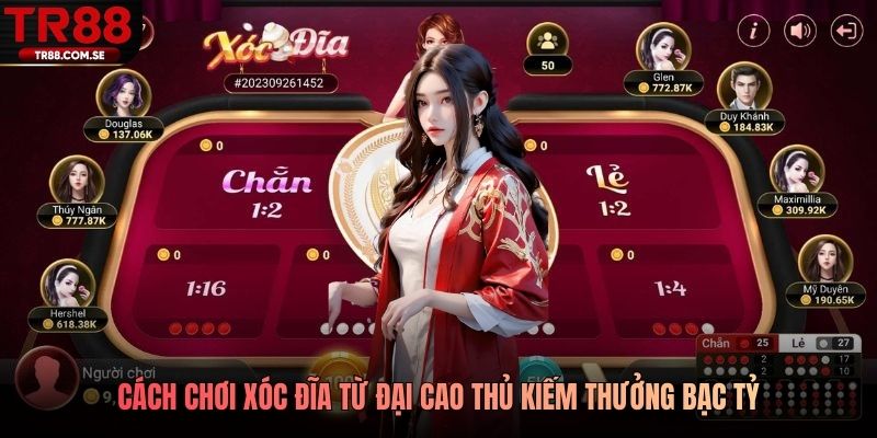 Cách chơi xóc đĩa từ đại cao thủ kiếm thưởng bạc tỷ