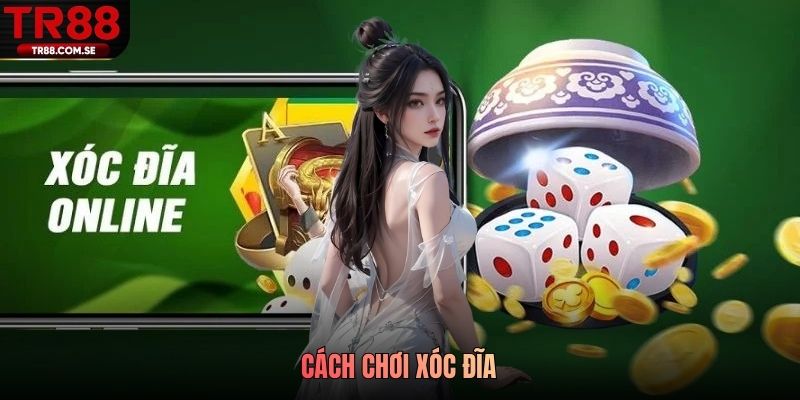 cách chơi xóc đĩa