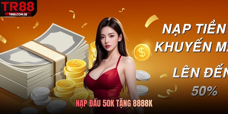 Nạp đầu 50k tặng 8888k