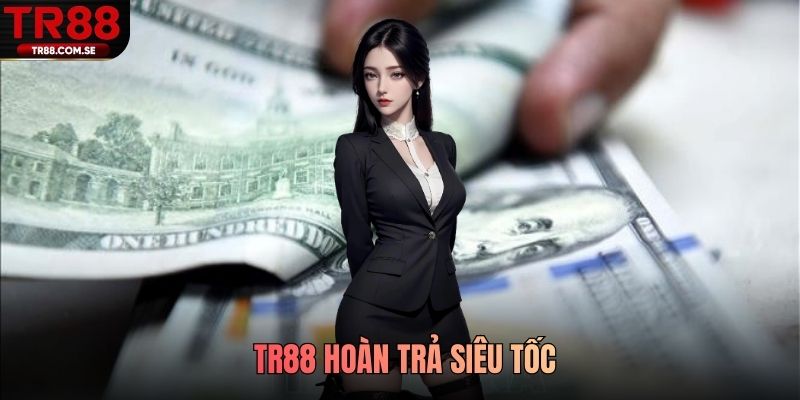 TR88 hoàn trả siêu tốc